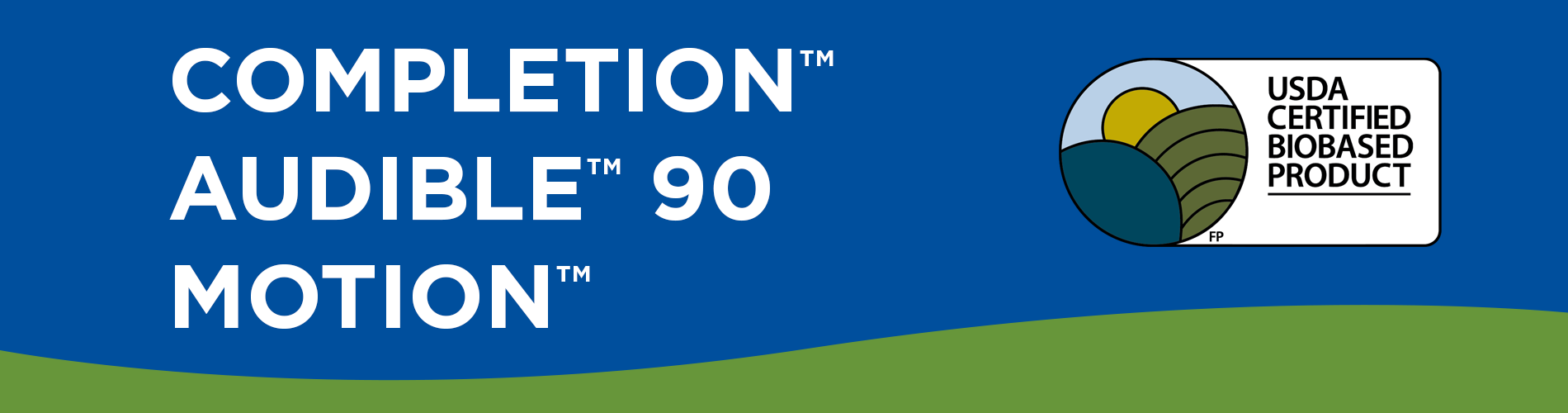 Exacto's USDA Certified Biobased Products are COMPLETION, AUDIBLE 90, and MOTION